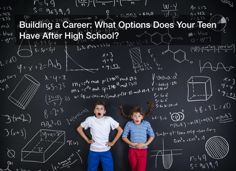 Building a Career: What Options Does Your Teen Have After High School?