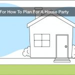 Tips For How To Plan For A House Party