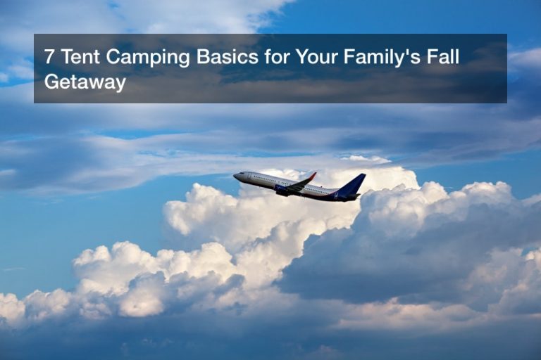 7 Tent Camping Basics for Your Family’s Fall Getaway