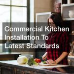Commercial kitchen installation to latest standards