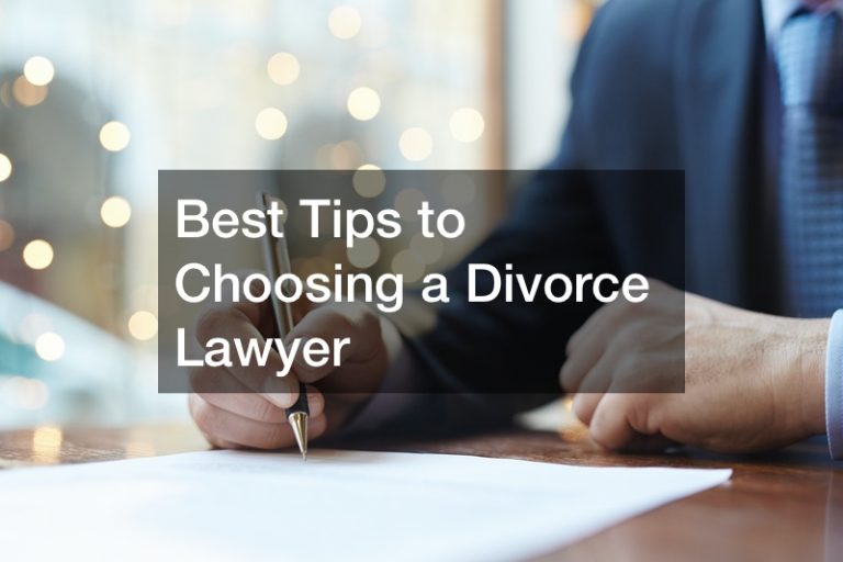 Best Tips to Choosing a Divorce Lawyer