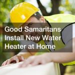 Good Samaritans Install New Water Heater at Home