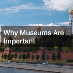 Why Museums Are Important