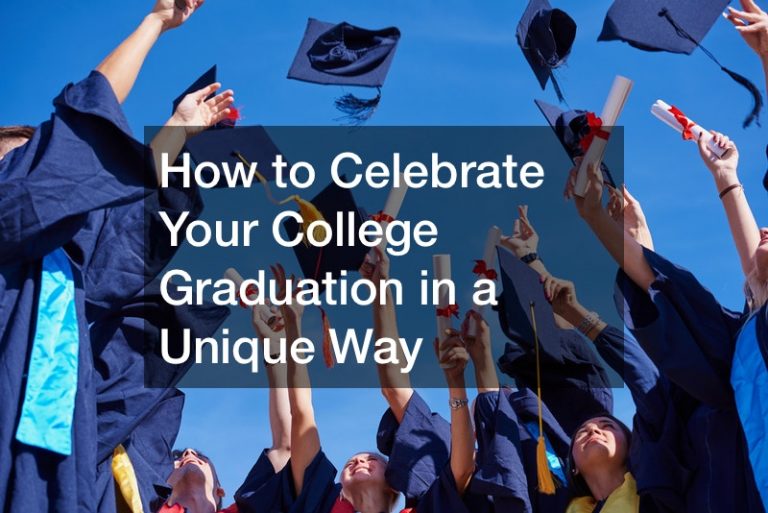 How to Celebrate Your College Graduation in a Unique Way