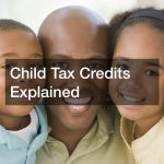 Child Tax Credits Explained