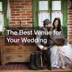 Selecting the Best Venue for Your Wedding