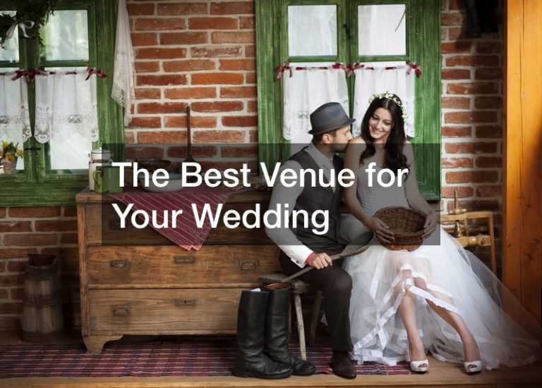 Selecting the Best Venue for Your Wedding