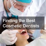 Finding the Best Cosmetic Dentists
