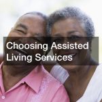Choosing Assisted Living Services