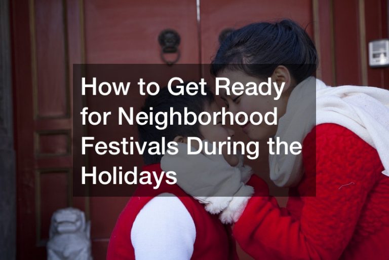 How to Get Ready for Neighborhood Festivals During the Holidays