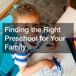 Finding the Right Preschool for Your Family