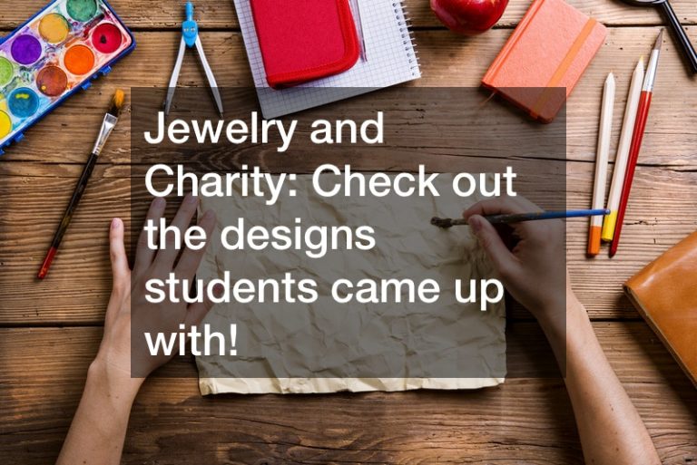 Jewelry and Charity  Check out the designs students came up with!