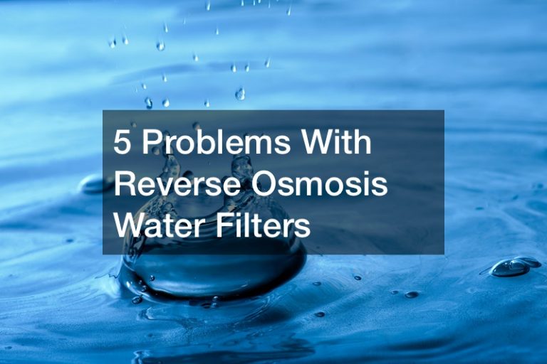 5 Problems With Reverse Osmosis Water Filters