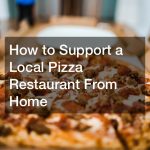 How to Support a Local Pizza Restaurant From Home