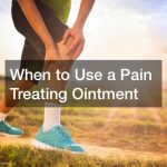 When to Use a Pain Treating Ointment