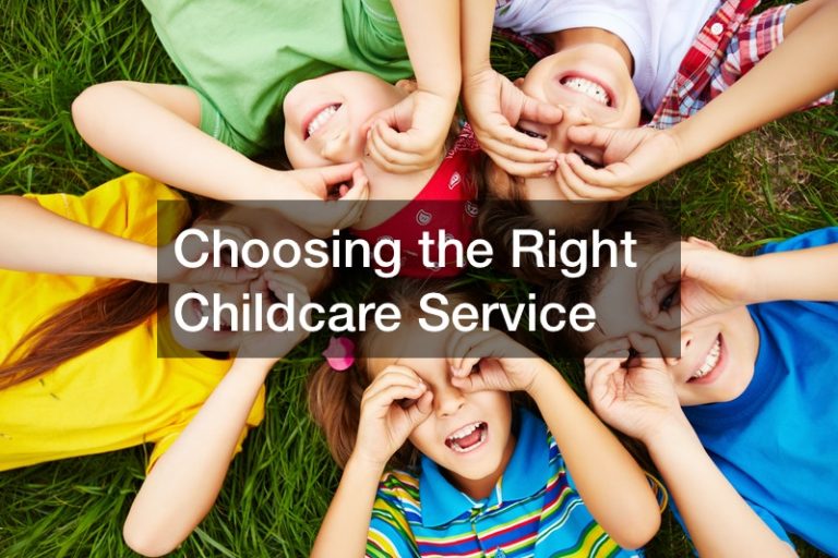 Choosing the Right Childcare Service