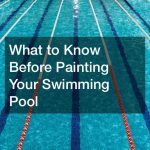 What to Know Before Painting Your Swimming Pool