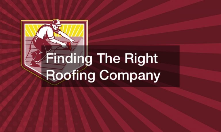 Finding The Right Roofing Company