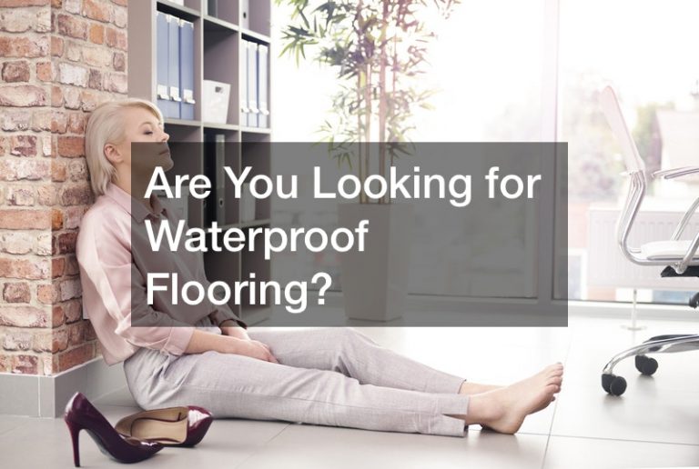 Are You Looking for Waterproof Flooring?