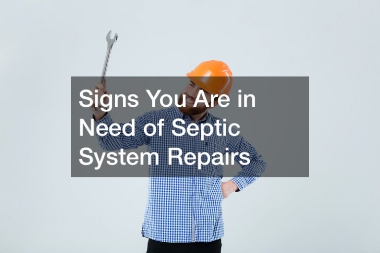 Signs You Are in Need of Septic System Repairs