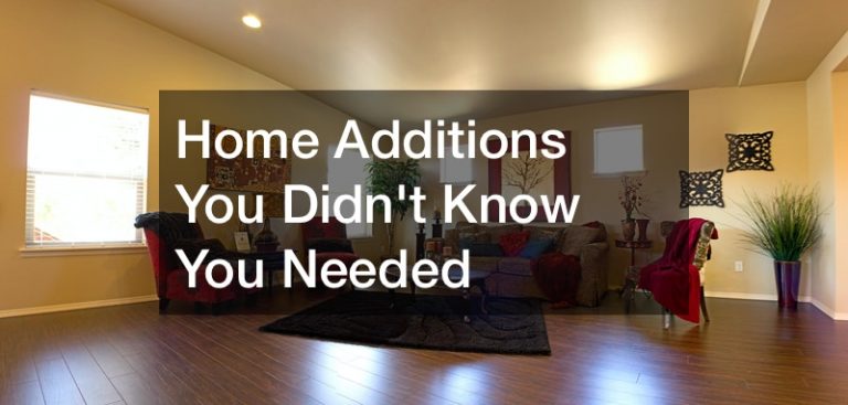 Home Additions You Didnt Know You Needed