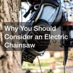 Why You Should Consider an Electric Chainsaw