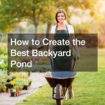 How to Create the Best Backyard Pond