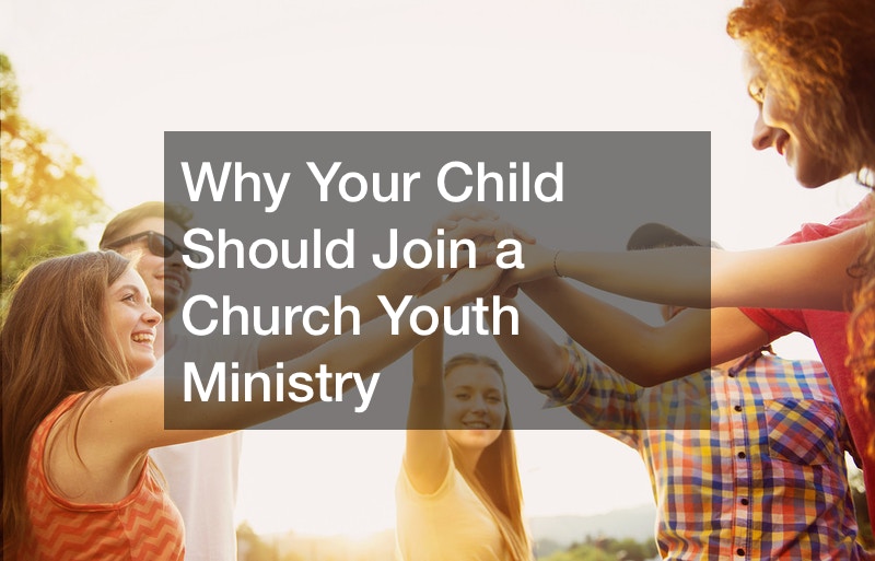 Why Your Child Should Join a Church Youth Ministry - Family Magazine