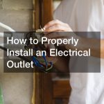 How to Properly Install an Electrical Outlet