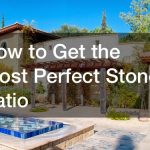 How to Get the Most Perfect Stone Patio