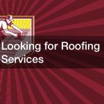 Looking for Roofing Services