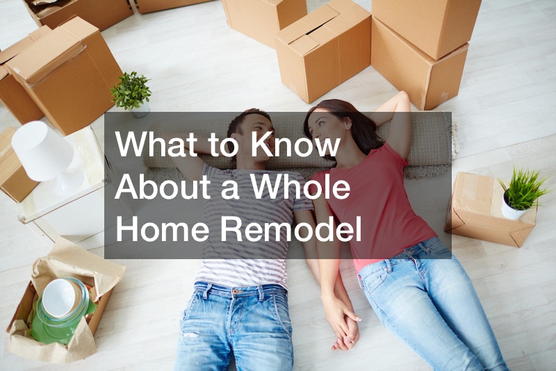 What to Know About a Whole Home Remodel