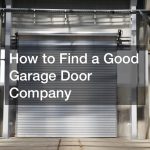 How to Find a Good Garage Door Company