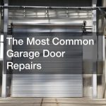The Most Common Garage Door Repairs