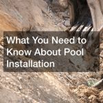 What You Need to Know About Pool Installation