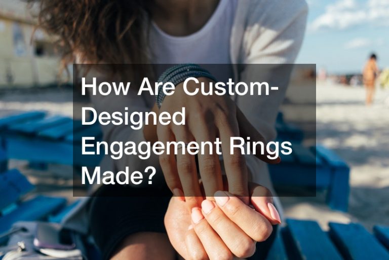 How Are Custom-Designed Engagement Rings Made?