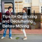 Tips for Organizing and Decluttering Before Moving