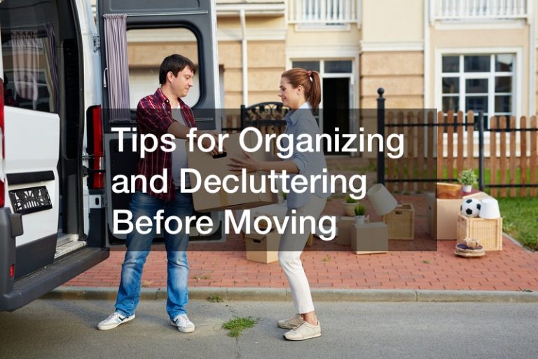 Tips for Organizing and Decluttering Before Moving