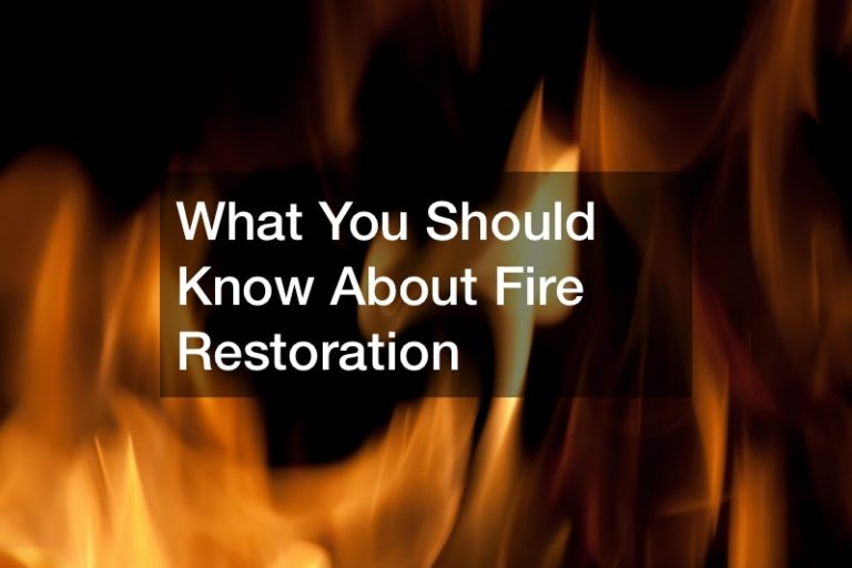 What You Should Know About Fire Restoration