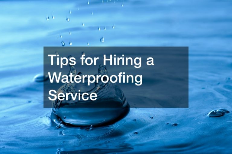 Tips for Hiring a Waterproofing Service