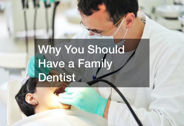 Why You Should Have a Family Dentist