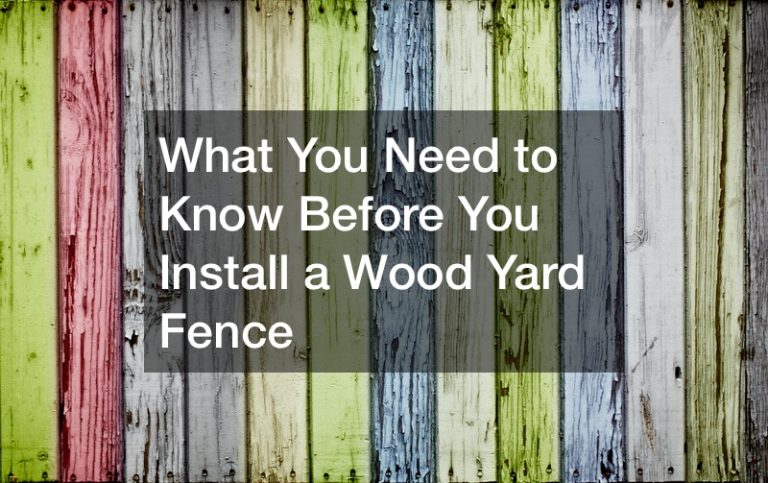 What You Need to Know Before You Install a Wood Yard Fence