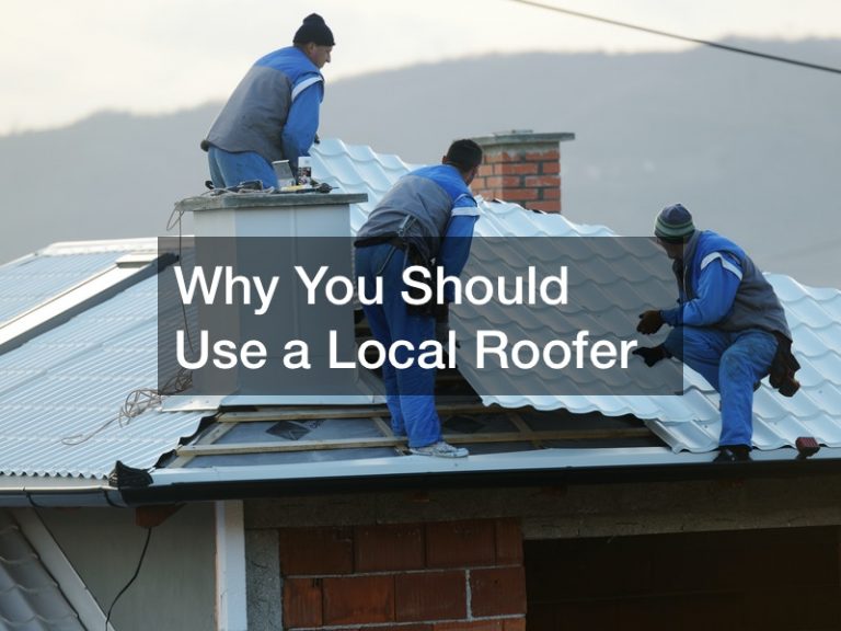 Why You Should Use a Local Roofer