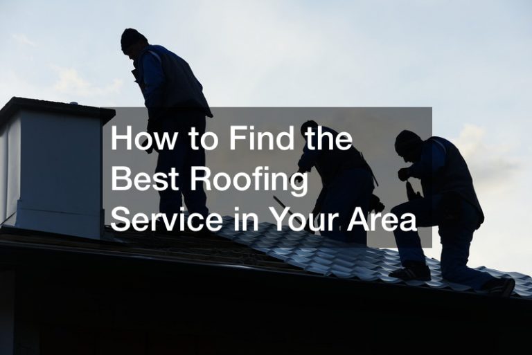 How to Find the Best Roofing Service in Your Area