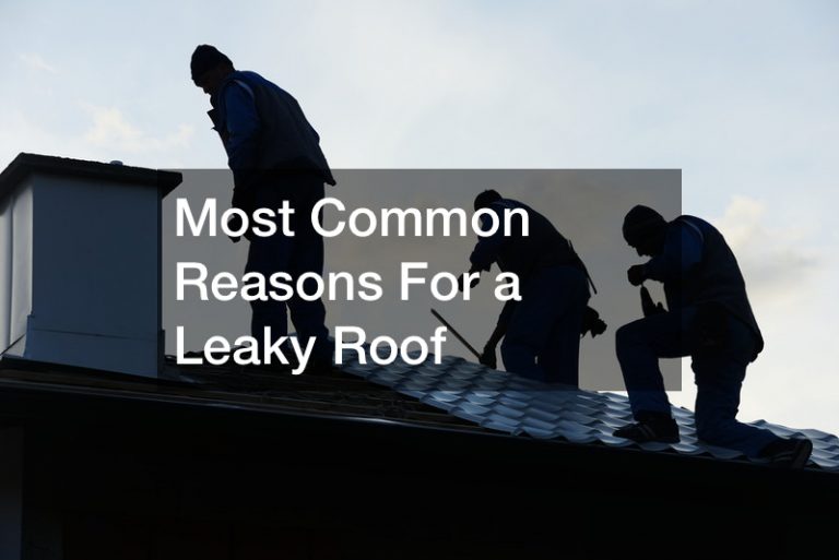 Most Common Reasons For a Leaky Roof