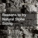 Reasons to try Natural Stone Siding