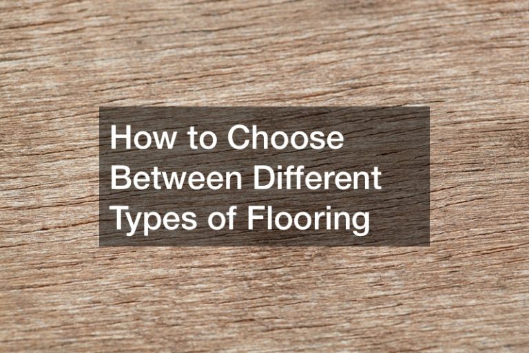 How to Choose Between Different Types of Flooring