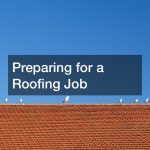 Preparing for a Roofing Job