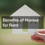 Benefits of Homes for Rent