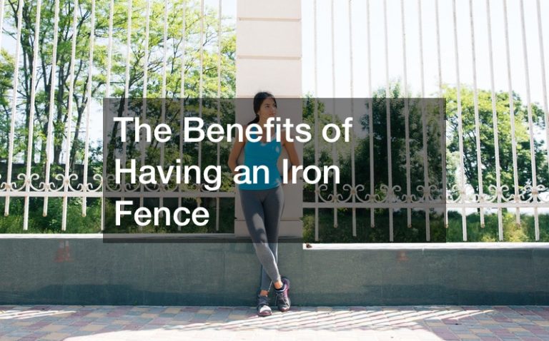 The Benefits of Having an Iron Fence